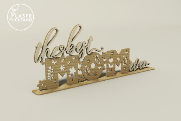 The Best Mom Ever Standing Sign for Laser Cutting & Mother S Day